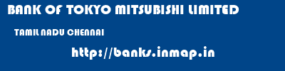 BANK OF TOKYO MITSUBISHI LIMITED  TAMIL NADU CHENNAI    banks information 